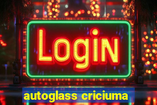 autoglass criciuma